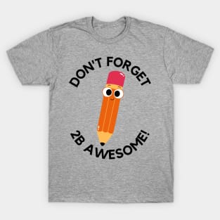 Don't forget to be awesome T-Shirt